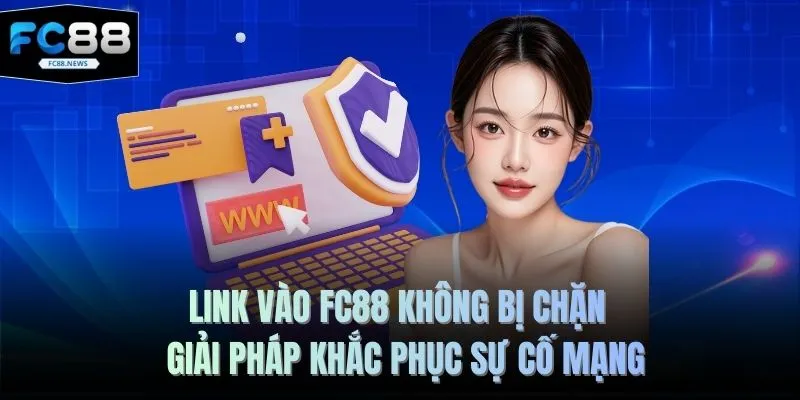 Link Vào FC88 Không Bị Chặn Mới Nhất Năm 2026 Bạn Cần Biết 1 Link vào FC88 không bị chặn